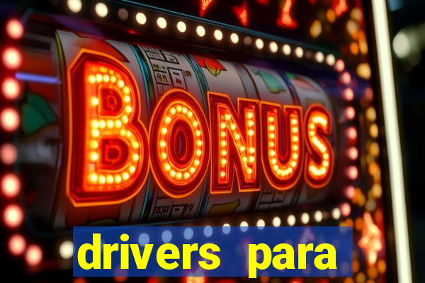 drivers para windows 7 64 bits